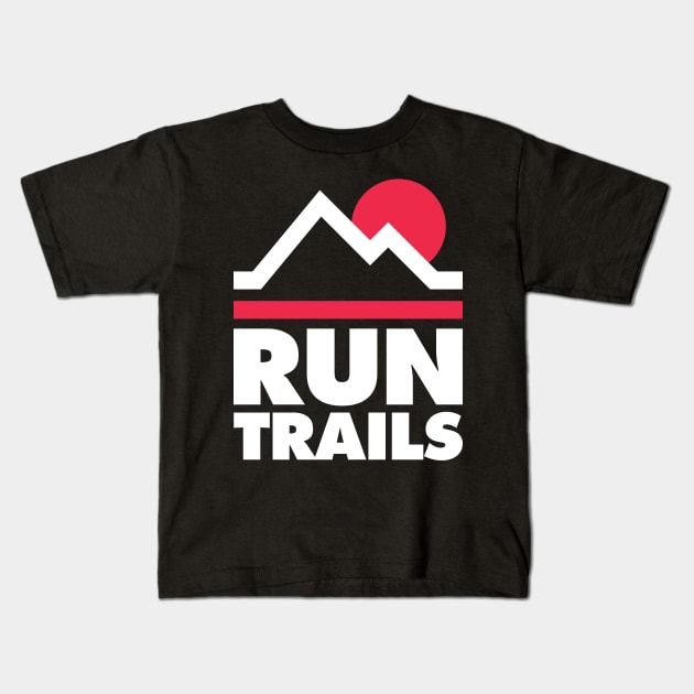 Run Trails  - Trail Running and Ultra Running Kids T-Shirt by PodDesignShop